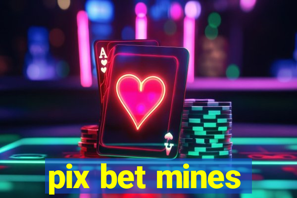 pix bet mines